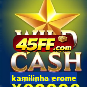 kamilinha erome